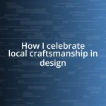 How I celebrate local craftsmanship in design