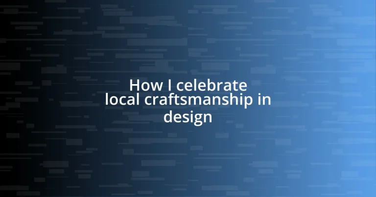 How I celebrate local craftsmanship in design