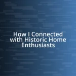 How I Connected with Historic Home Enthusiasts