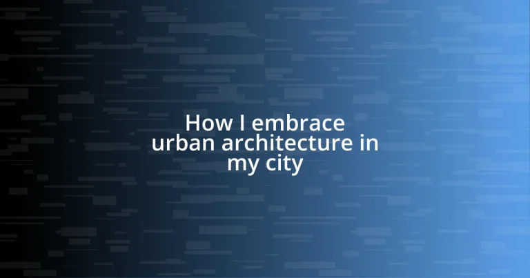 How I embrace urban architecture in my city