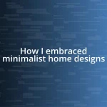 How I embraced minimalist home designs