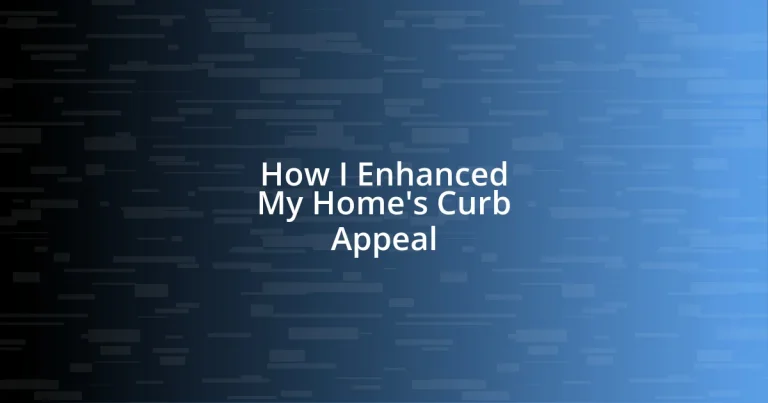 How I Enhanced My Home’s Curb Appeal