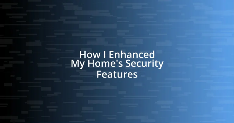 How I Enhanced My Home’s Security Features