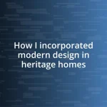 How I incorporated modern design in heritage homes