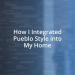 How I Integrated Pueblo Style into My Home