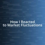 How I Reacted to Market Fluctuations