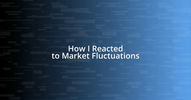 How I Reacted to Market Fluctuations