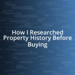 How I Researched Property History Before Buying