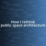 How I rethink public space architecture