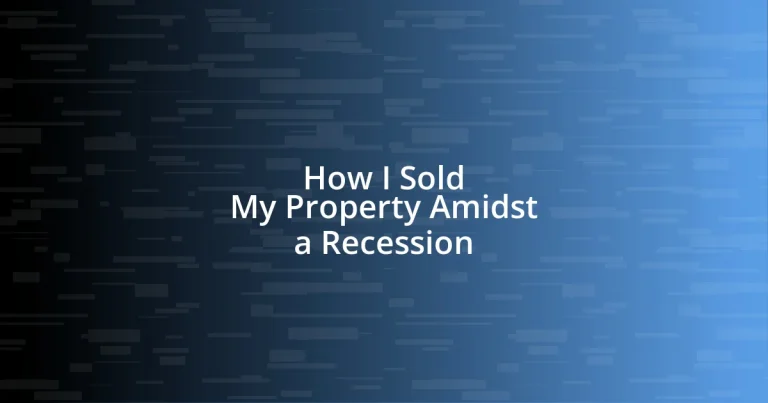 How I Sold My Property Amidst a Recession