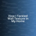 How I Tackled Wall Texture in My Home