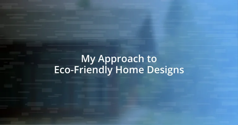 My Approach to Eco-Friendly Home Designs