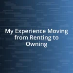 My Experience Moving from Renting to Owning