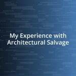 My Experience with Architectural Salvage