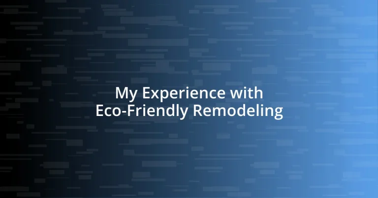 My Experience with Eco-Friendly Remodeling