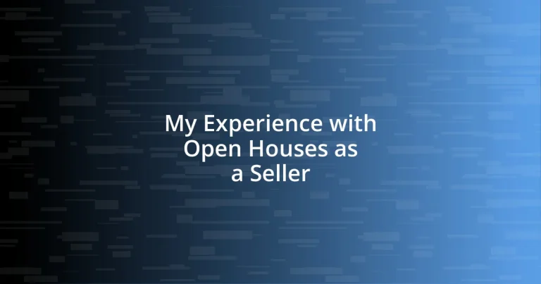 My Experience with Open Houses as a Seller