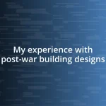 My experience with post-war building designs