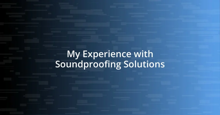 My Experience with Soundproofing Solutions