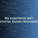 My experience with Victorian homes renovations