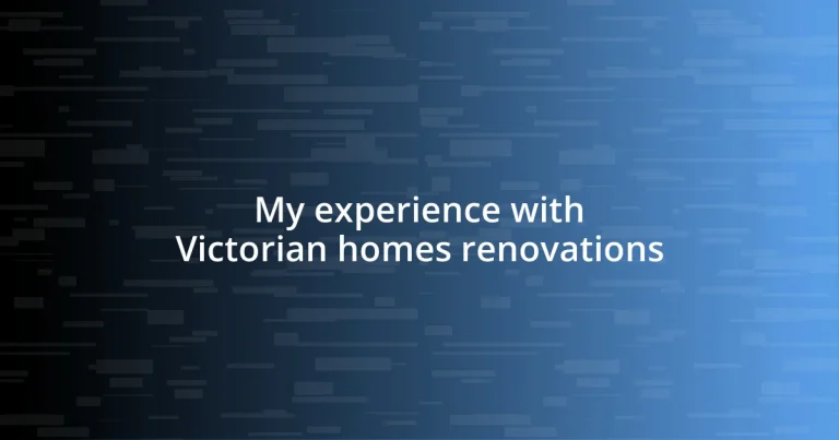 My experience with Victorian homes renovations