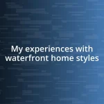 My experiences with waterfront home styles