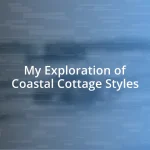 My Exploration of Coastal Cottage Styles