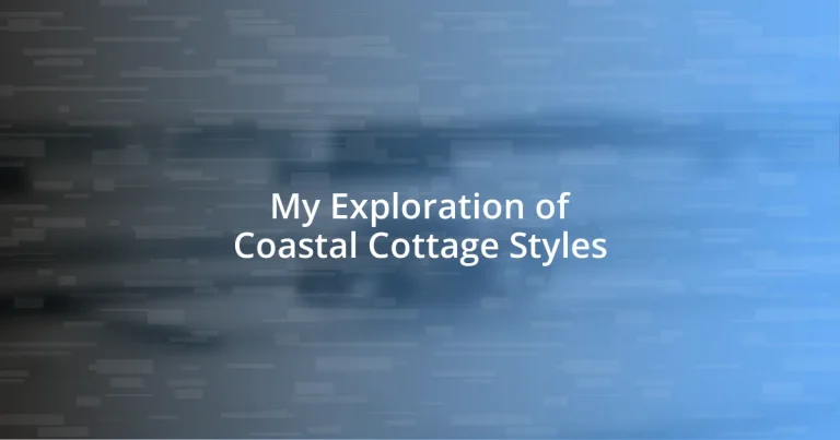 My Exploration of Coastal Cottage Styles