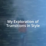 My Exploration of Transitions in Style