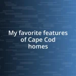 My favorite features of Cape Cod homes