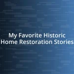 My Favorite Historic Home Restoration Stories