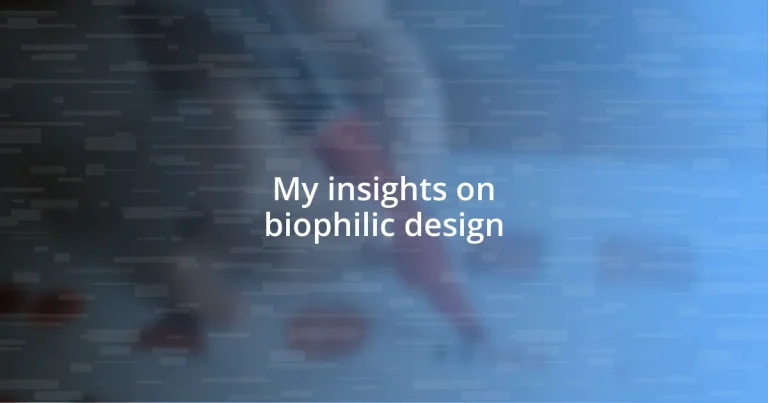 My insights on biophilic design