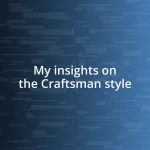 My insights on the Craftsman style