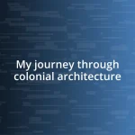 My journey through colonial architecture