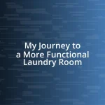 My Journey to a More Functional Laundry Room