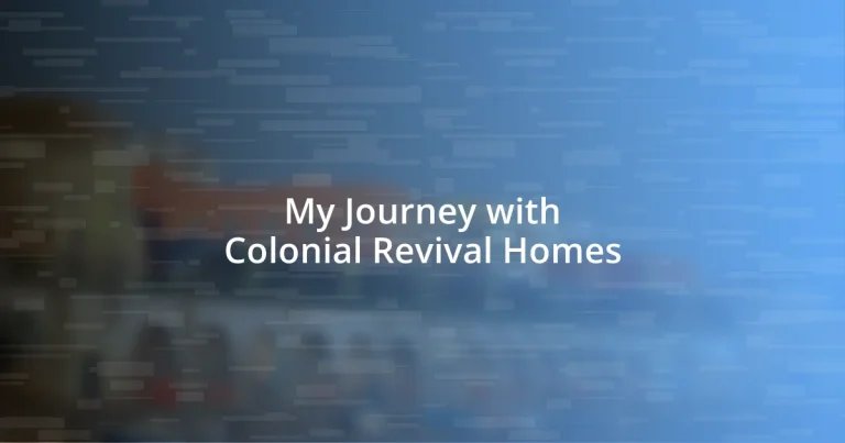 My Journey with Colonial Revival Homes