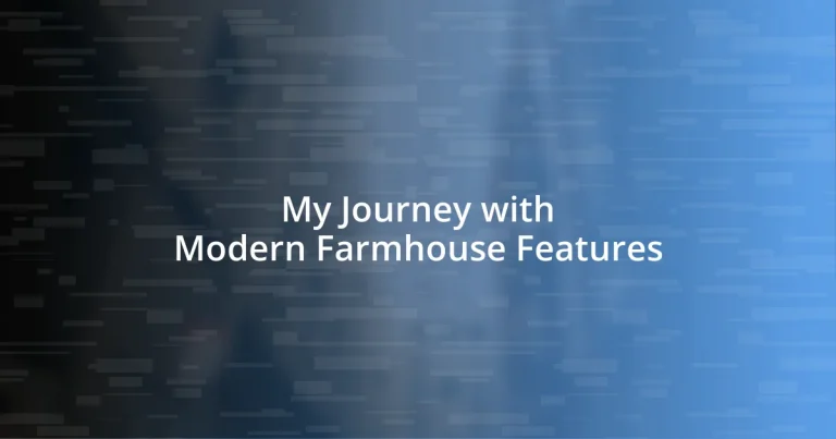 My Journey with Modern Farmhouse Features