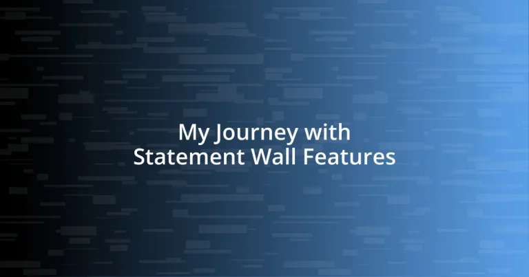 My Journey with Statement Wall Features