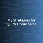 My Strategies for Quick Home Sales