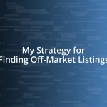 My Strategy for Finding Off-Market Listings