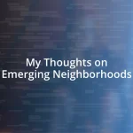 My Thoughts on Emerging Neighborhoods