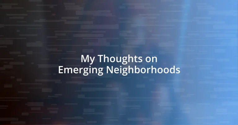 My Thoughts on Emerging Neighborhoods