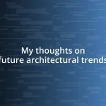 My thoughts on future architectural trends