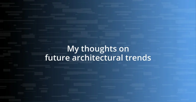 My thoughts on future architectural trends