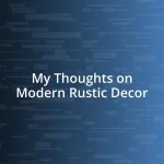 My Thoughts on Modern Rustic Decor