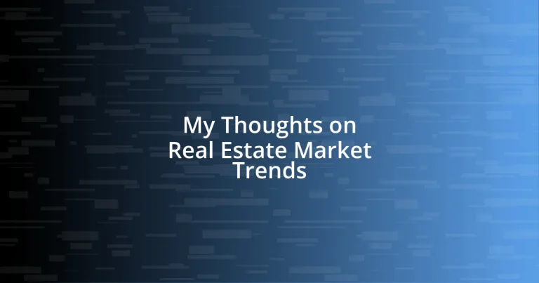 My Thoughts on Real Estate Market Trends