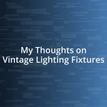 My Thoughts on Vintage Lighting Fixtures