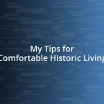 My Tips for Comfortable Historic Living