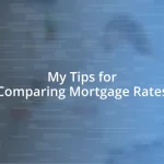 My Tips for Comparing Mortgage Rates