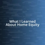 What I Learned About Home Equity