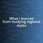 What I learned from studying regional styles